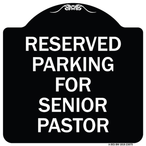 Reserved Parking for Senior Pastor Heavy-Gauge Aluminum Architectural Sign, 18" x 18", BW-1818-23075
